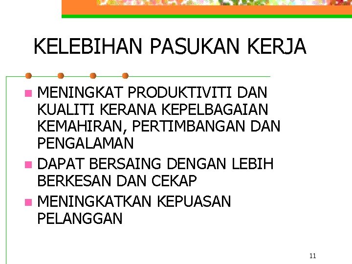 KELEBIHAN PASUKAN KERJA MENINGKAT PRODUKTIVITI DAN KUALITI KERANA KEPELBAGAIAN KEMAHIRAN, PERTIMBANGAN DAN PENGALAMAN n