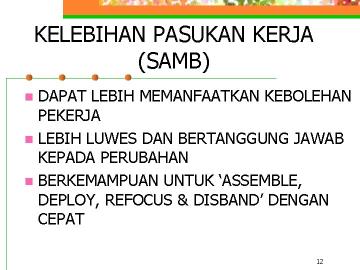 KELEBIHAN PASUKAN KERJA (SAMB) DAPAT LEBIH MEMANFAATKAN KEBOLEHAN PEKERJA n LEBIH LUWES DAN BERTANGGUNG