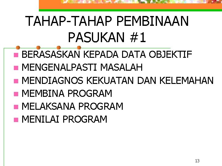 TAHAP-TAHAP PEMBINAAN PASUKAN #1 BERASASKAN KEPADA DATA OBJEKTIF n MENGENALPASTI MASALAH n MENDIAGNOS KEKUATAN