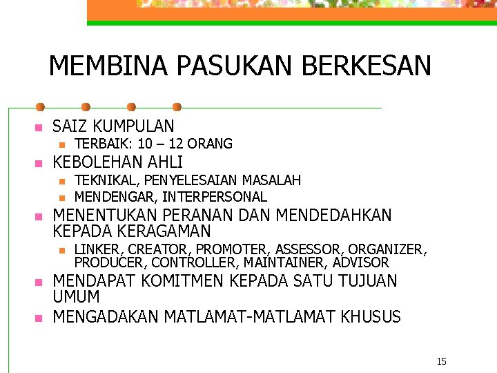 MEMBINA PASUKAN BERKESAN n SAIZ KUMPULAN n n KEBOLEHAN AHLI n n TEKNIKAL, PENYELESAIAN