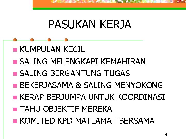 PASUKAN KERJA KUMPULAN KECIL n SALING MELENGKAPI KEMAHIRAN n SALING BERGANTUNG TUGAS n BEKERJASAMA