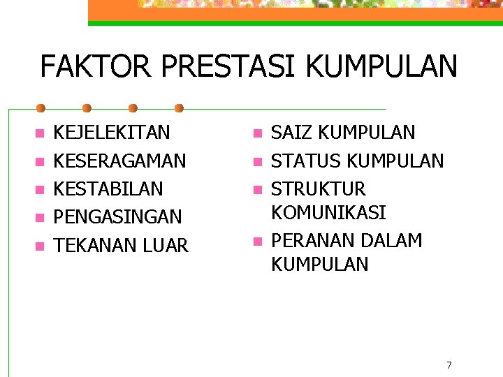 FAKTOR PRESTASI KUMPULAN n n n KEJELEKITAN KESERAGAMAN KESTABILAN PENGASINGAN TEKANAN LUAR n n