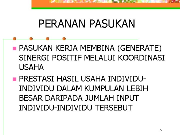 PERANAN PASUKAN KERJA MEMBINA (GENERATE) SINERGI POSITIF MELALUI KOORDINASI USAHA n PRESTASI HASIL USAHA