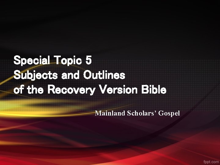 Special Topic 5 Subjects and Outlines of the Recovery Version Bible Mainland Scholars’ Gospel
