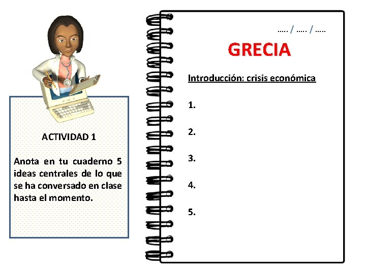 …. . / …. . GRECIA Introducción: crisis económica 1. ACTIVIDAD 1 Anota en