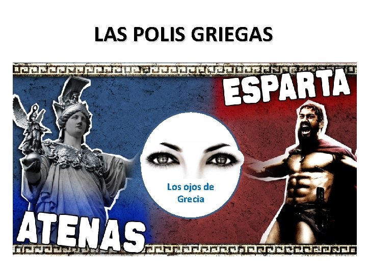 LAS POLIS GRIEGAS Los ojos de Grecia 