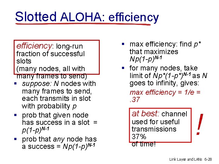 Slotted ALOHA: efficiency: long-run fraction of successful slots (many nodes, all with many frames