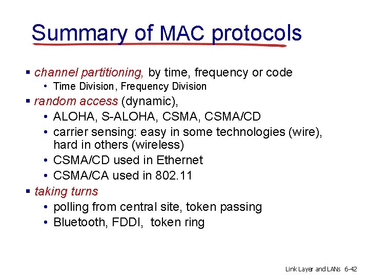 Summary of MAC protocols § channel partitioning, by time, frequency or code • Time