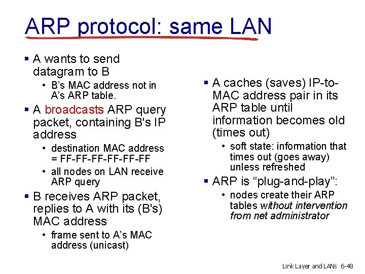 ARP protocol: same LAN § A wants to send datagram to B • B’s