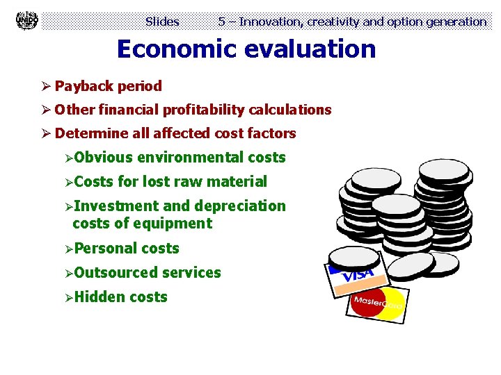 Slides 5 – Innovation, creativity and option generation Economic evaluation Ø Payback period Ø