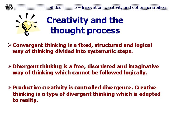 Slides 5 – Innovation, creativity and option generation Creativity and the thought process Ø