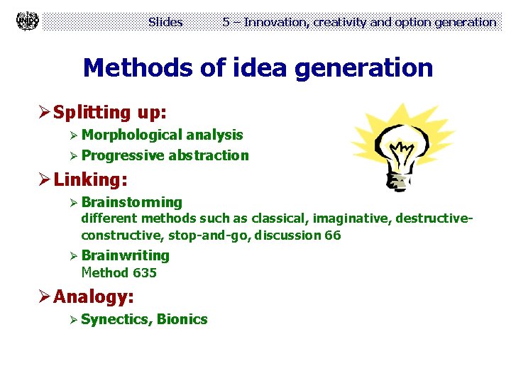 Slides 5 – Innovation, creativity and option generation Methods of idea generation Ø Splitting