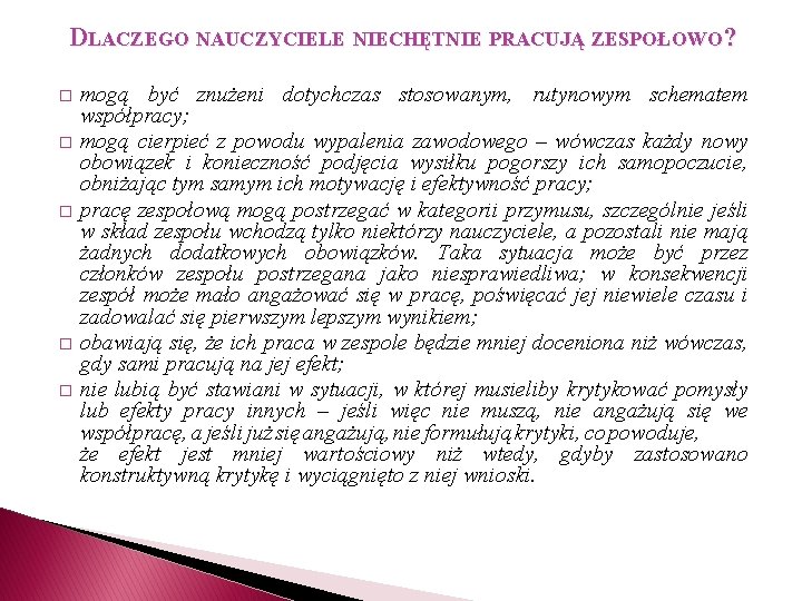 DLACZEGO NAUCZYCIELE NIECHĘTNIE PRACUJĄ ZESPOŁOWO? � � � mogą być znużeni dotychczas stosowanym, rutynowym