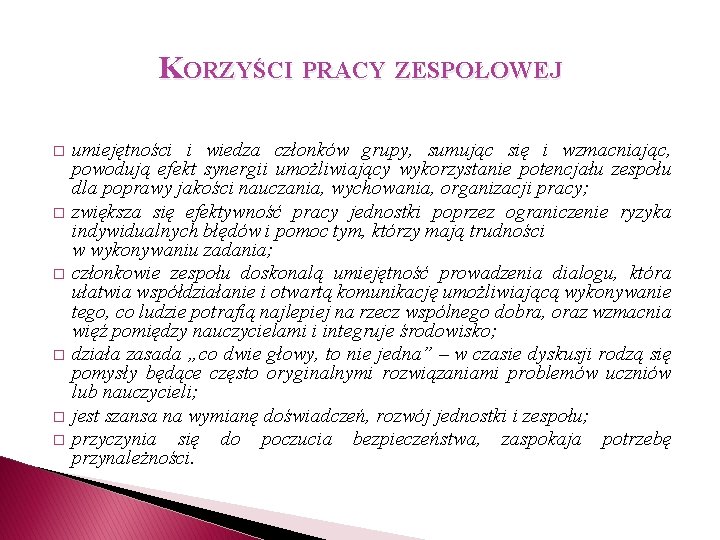 KORZYŚCI PRACY ZESPOŁOWEJ � � � umiejętności i wiedza członków grupy, sumując się i KORZYŚCI PRACY ZESPOŁOWEJ � � � umiejętności i wiedza członków grupy, sumując się i