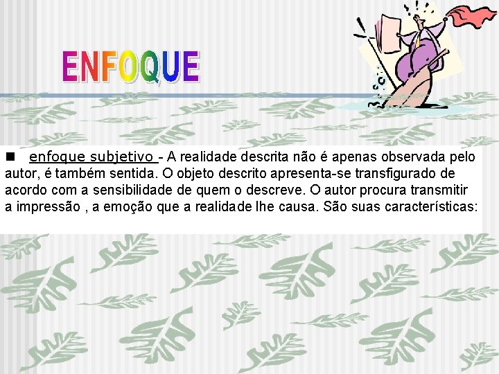 n enfoque subjetivo - A realidade descrita não é apenas observada pelo autor, é n enfoque subjetivo - A realidade descrita não é apenas observada pelo autor, é