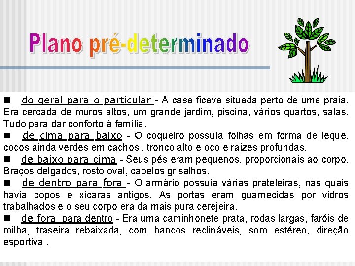 n do geral para o particular - A casa ficava situada perto de uma n do geral para o particular - A casa ficava situada perto de uma