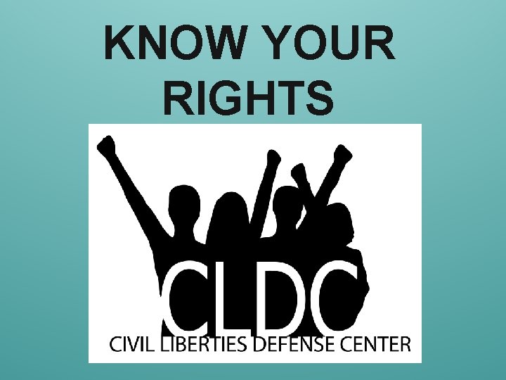 KNOW YOUR RIGHTS 