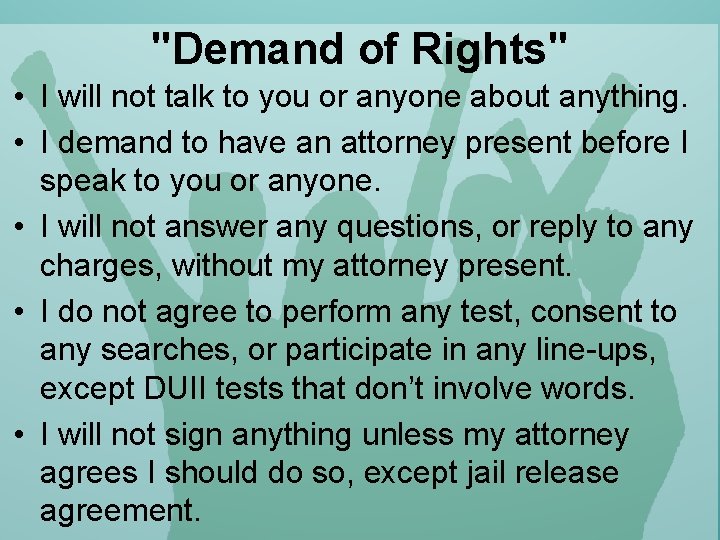 "Demand of Rights" • I will not talk to you or anyone about anything.
