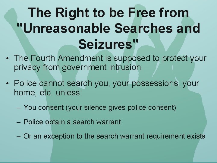 The Right to be Free from "Unreasonable Searches and Seizures" • The Fourth Amendment