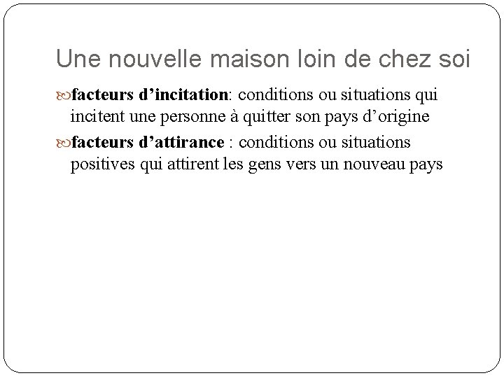 Une nouvelle maison loin de chez soi facteurs d’incitation: conditions ou situations qui incitent