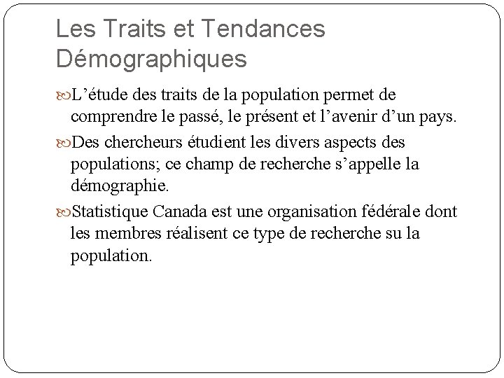 Les Traits et Tendances Démographiques L’étude des traits de la population permet de comprendre