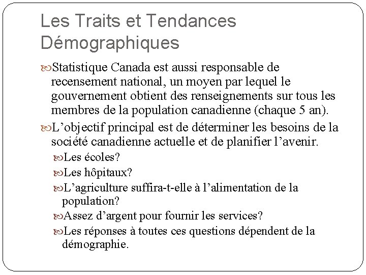 Les Traits et Tendances Démographiques Statistique Canada est aussi responsable de recensement national, un