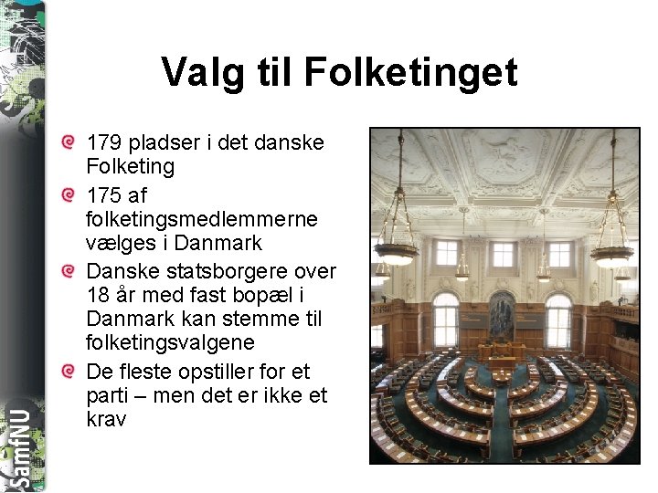 SAMFNU Valg til Folketinget 179 pladser i det danske Folketing 175 af folketingsmedlemmerne vælges