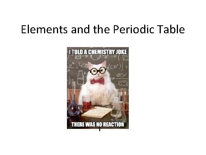 Elements and the Periodic Table 