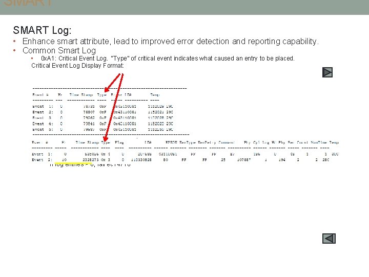 SMART Log: • Enhance smart attribute, lead to improved error detection and reporting capability.