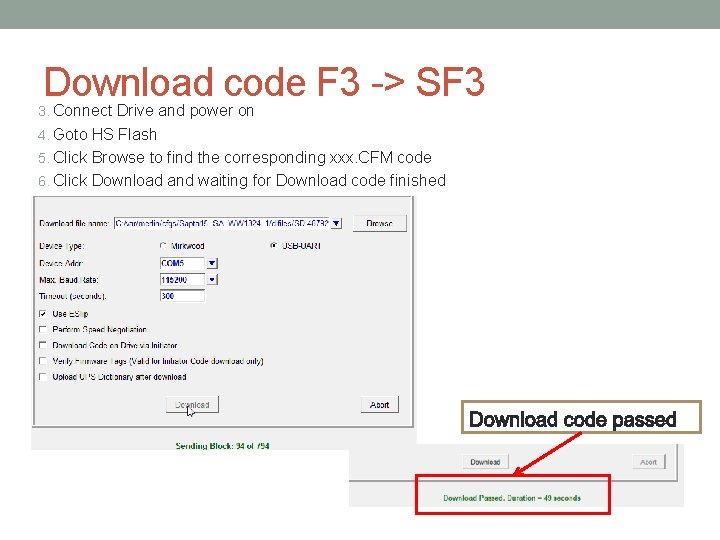 Download code F 3 -> SF 3 3. Connect Drive and power on 4.