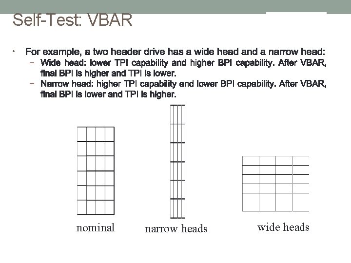 Self-Test: VBAR • – – nominal narrow heads wide heads 