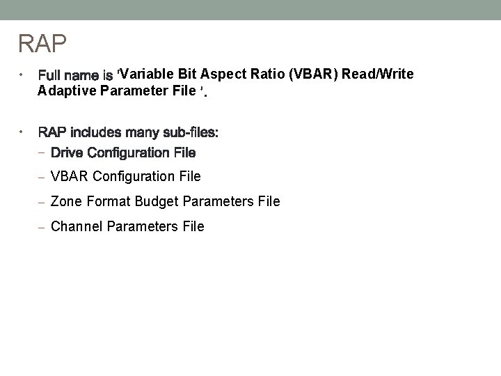 RAP • Variable Bit Aspect Ratio (VBAR) Read/Write Adaptive Parameter File • – –