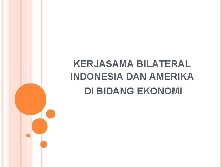 KERJASAMA BILATERAL INDONESIA DAN AMERIKA DI BIDANG EKONOMI 