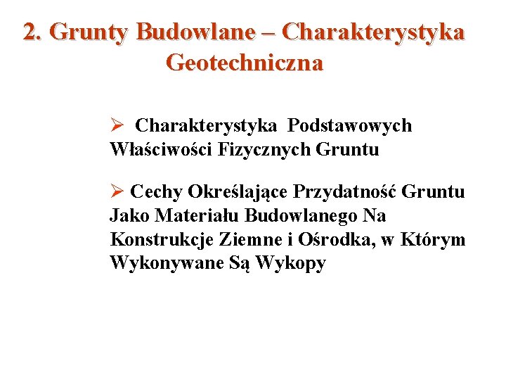 2. Grunty Budowlane – Charakterystyka Geotechniczna Charakterystyka Podstawowych Właściwości Fizycznych Gruntu Cechy Określające Przydatność