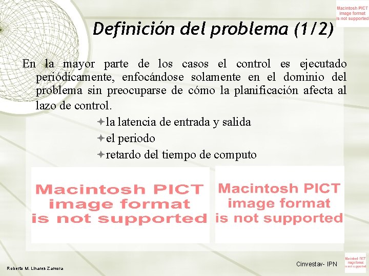 Definición del problema (1/2) En la mayor parte de los casos el control es