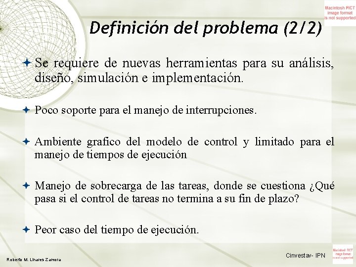 Definición del problema (2/2) Se requiere de nuevas herramientas para su análisis, diseño, simulación