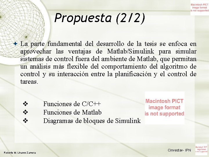 Propuesta (2/2) La parte fundamental desarrollo de la tesis se enfoca en aprovechar las