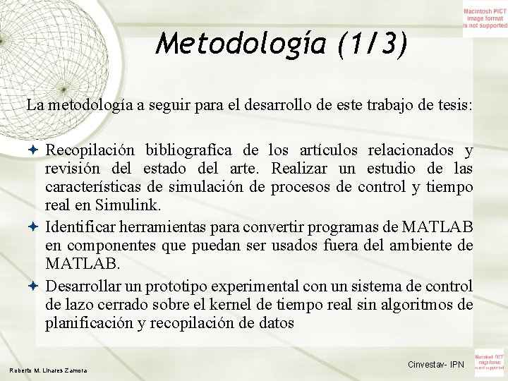 Metodología (1/3) La metodología a seguir para el desarrollo de este trabajo de tesis: