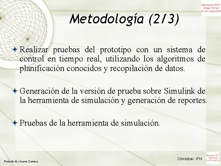 Metodología (2/3) Realizar pruebas del prototipo con un sistema de control en tiempo real,
