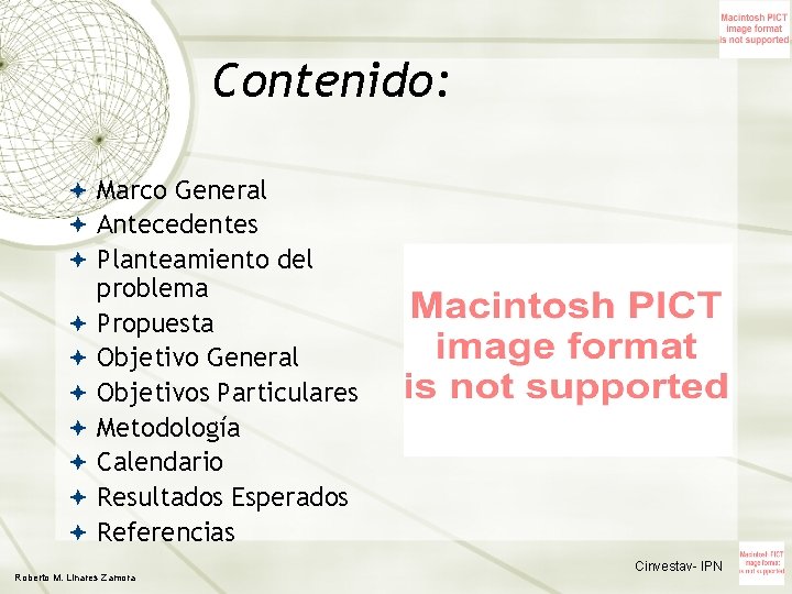 Contenido: Marco General Antecedentes Planteamiento del problema Propuesta Objetivo General Objetivos Particulares Metodología Calendario