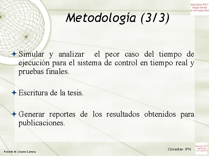 Metodología (3/3) Simular y analizar el peor caso del tiempo de ejecución para el