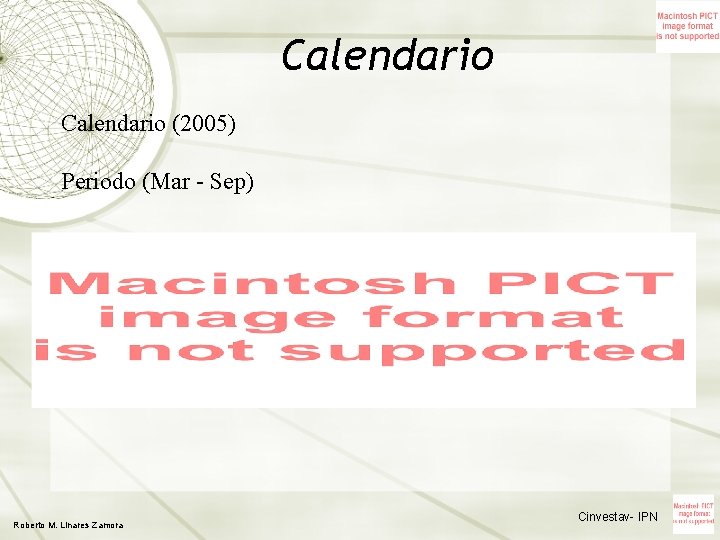 Calendario (2005) Periodo (Mar - Sep) Roberto M. Linares Zamora Cinvestav- IPN 