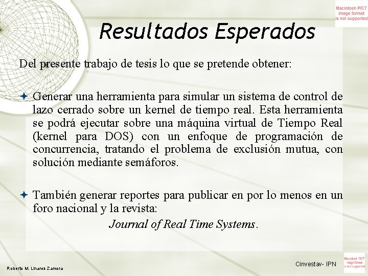 Resultados Esperados Del presente trabajo de tesis lo que se pretende obtener: Generar una