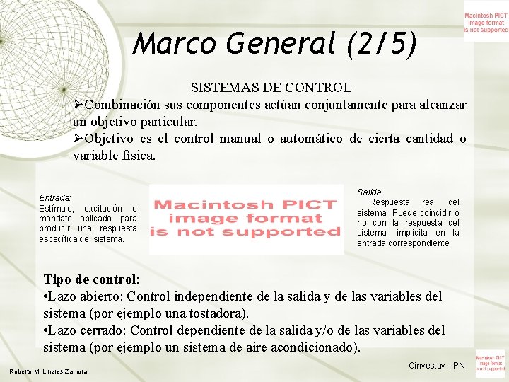 Marco General (2/5) SISTEMAS DE CONTROL ØCombinación sus componentes actúan conjuntamente para alcanzar un