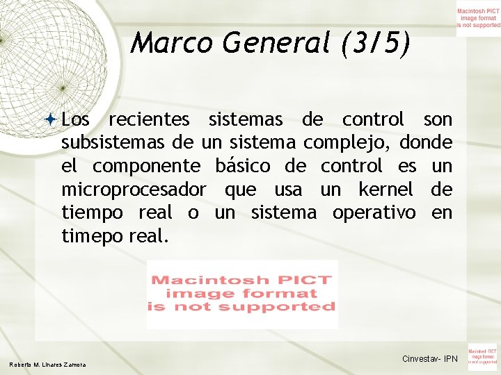 Marco General (3/5) Los recientes sistemas de control son subsistemas de un sistema complejo,