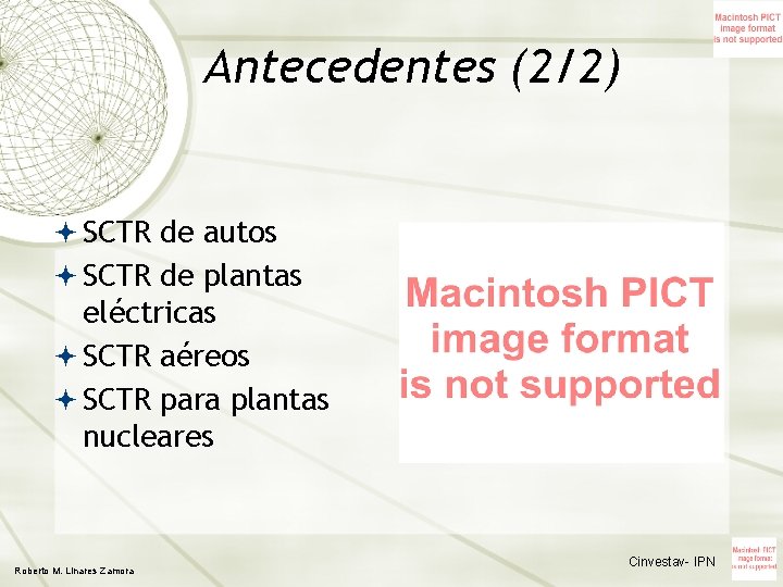 Antecedentes (2/2) SCTR de autos SCTR de plantas eléctricas SCTR aéreos SCTR para plantas