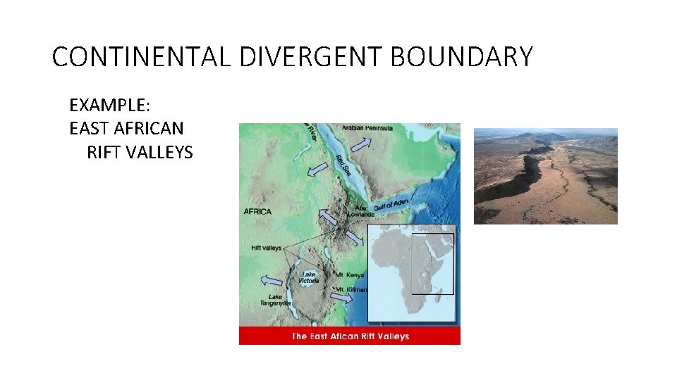 CONTINENTAL DIVERGENT BOUNDARY EXAMPLE: EAST AFRICAN RIFT VALLEYS 