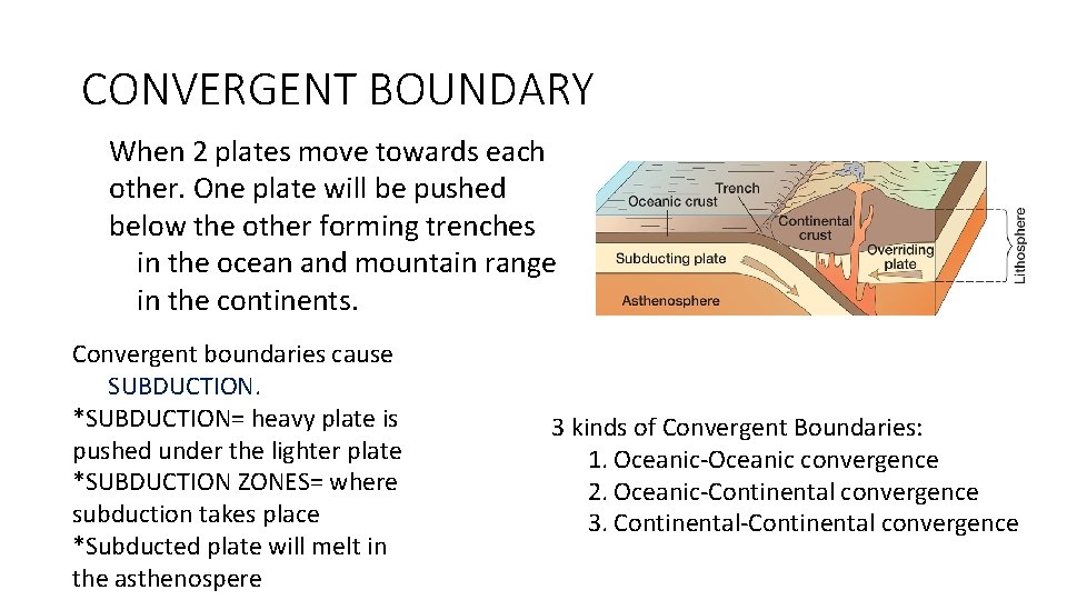 CONVERGENT BOUNDARY When 2 plates move towards each other. One plate will be pushed