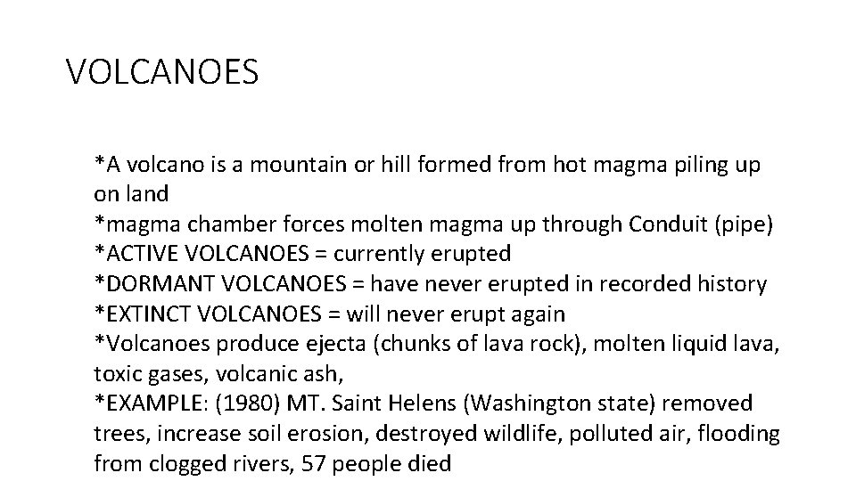 VOLCANOES *A volcano is a mountain or hill formed from hot magma piling up