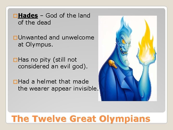 � Hades – God of the land of the dead � Unwanted and unwelcome
